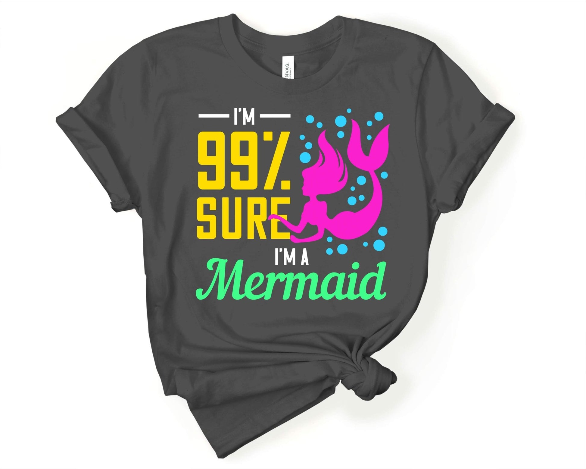 Im 99 Percent Sure I am a Mermaid | Mermaid Lovers Shirt - Gone Coastal Creations - Shirts