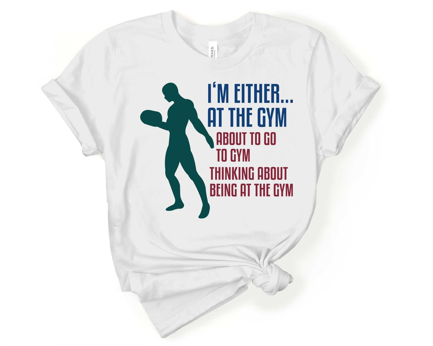 Im either at the Gym, Workout Humor - Gone Coastal Creations - Shirts