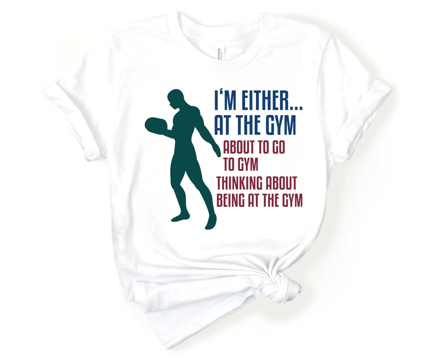 Im either at the Gym, Workout Humor - Gone Coastal Creations - Shirts