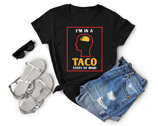 Im in a Taco State of Mind | Taco Lover Shirt - Gone Coastal Creations - Shirts