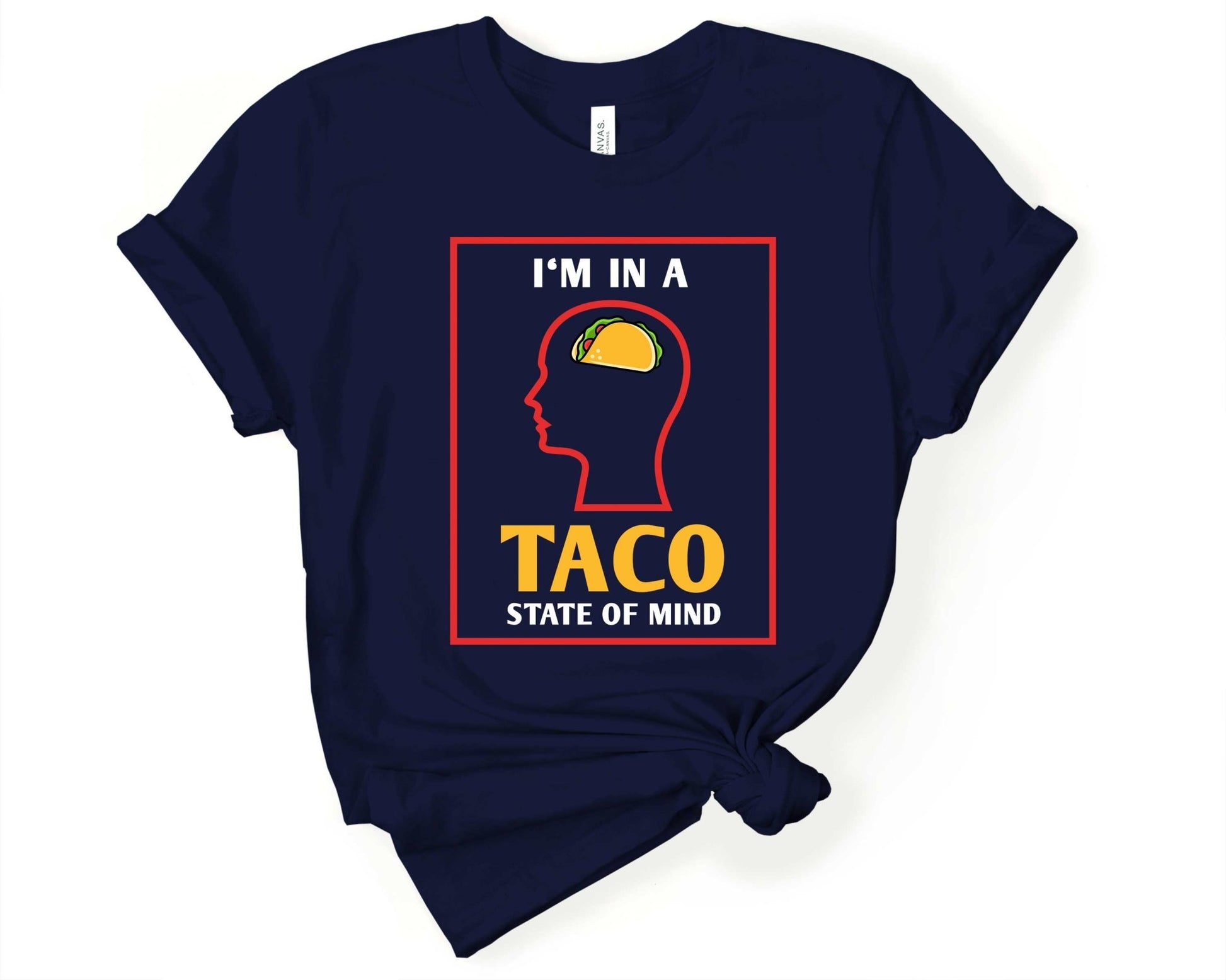 Im in a Taco State of Mind | Taco Lover Shirt - Gone Coastal Creations - Shirts