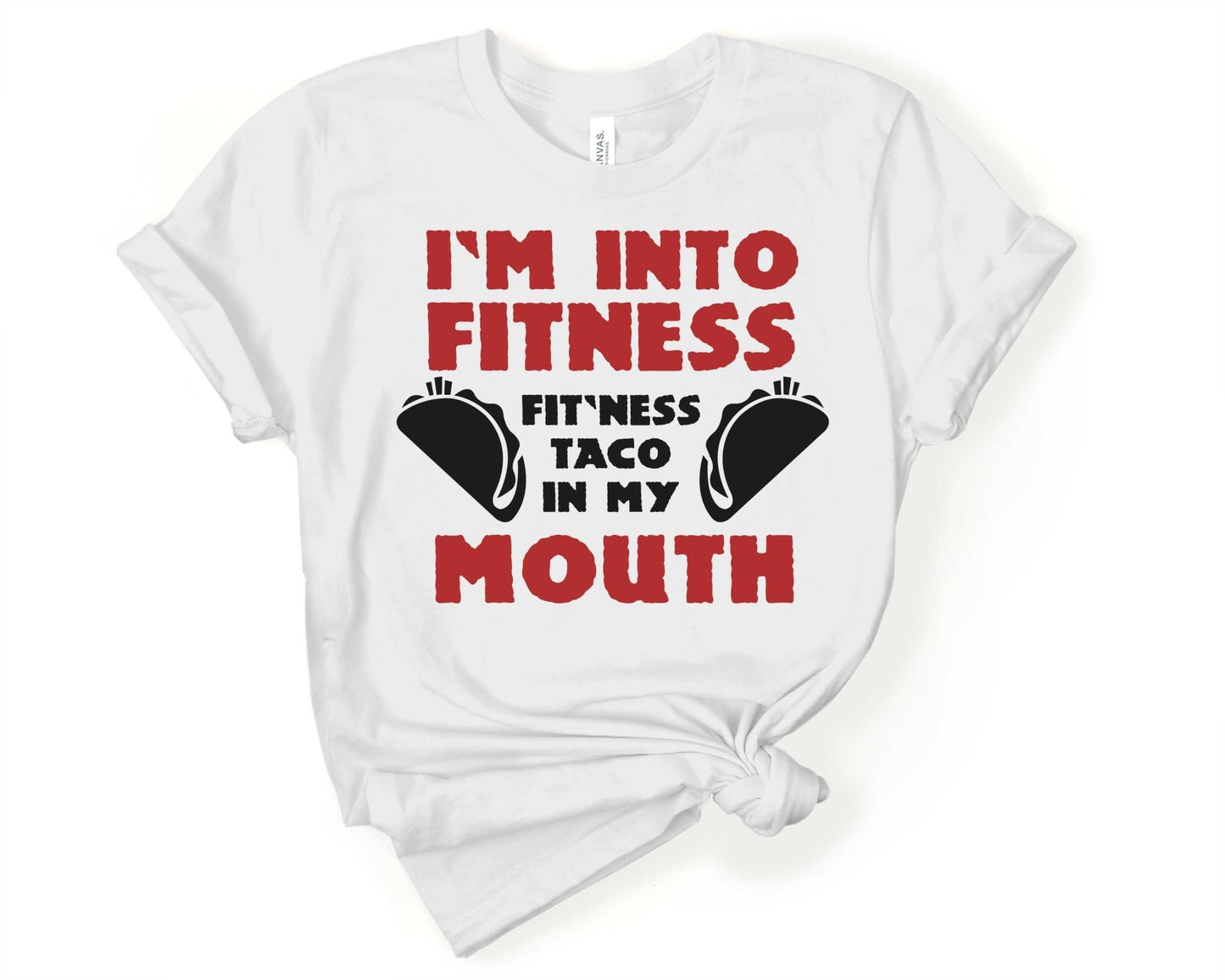 Im into Fitness Fit-Ness Taco in My Mouth, Workout Humor - Gone Coastal Creations - Shirts