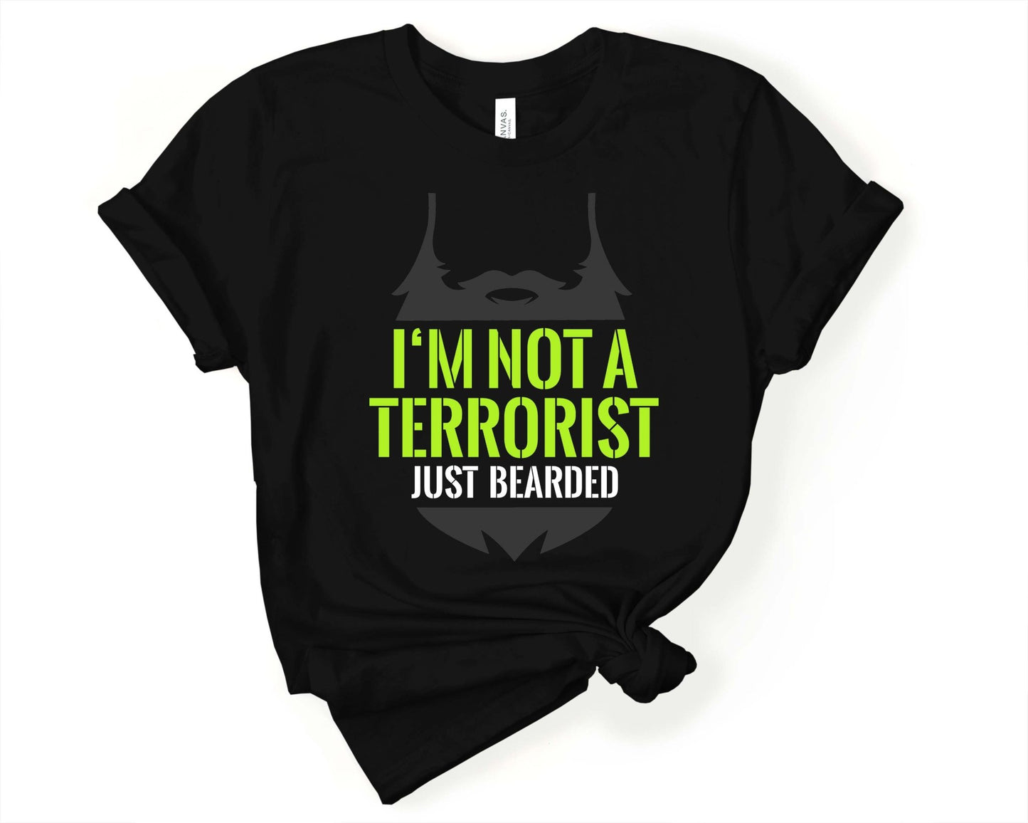 Im not a Terrorist, Just Bearded, Beards are Sexy - Gone Coastal Creations - Shirts