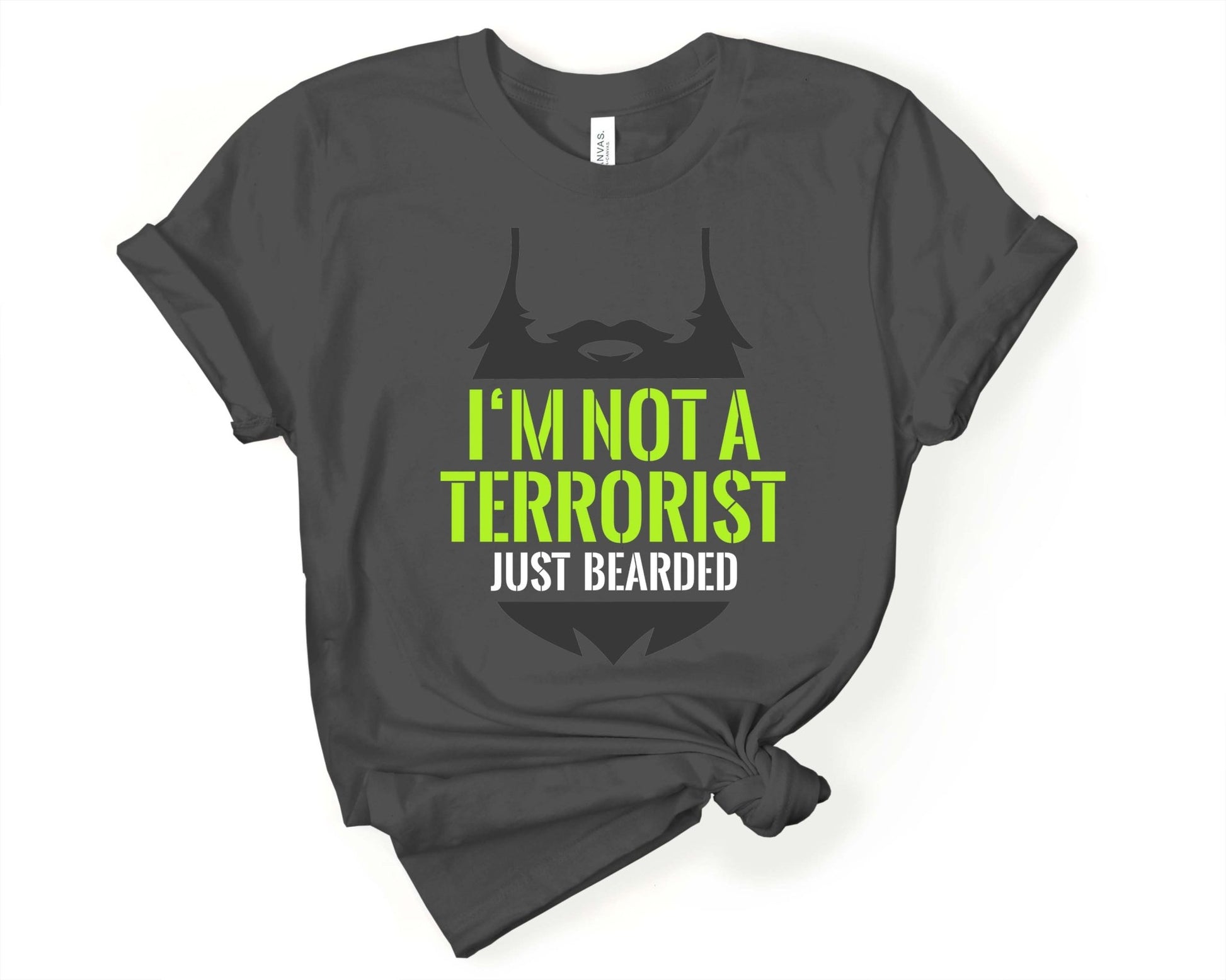 Im not a Terrorist, Just Bearded, Beards are Sexy - Gone Coastal Creations - Shirts