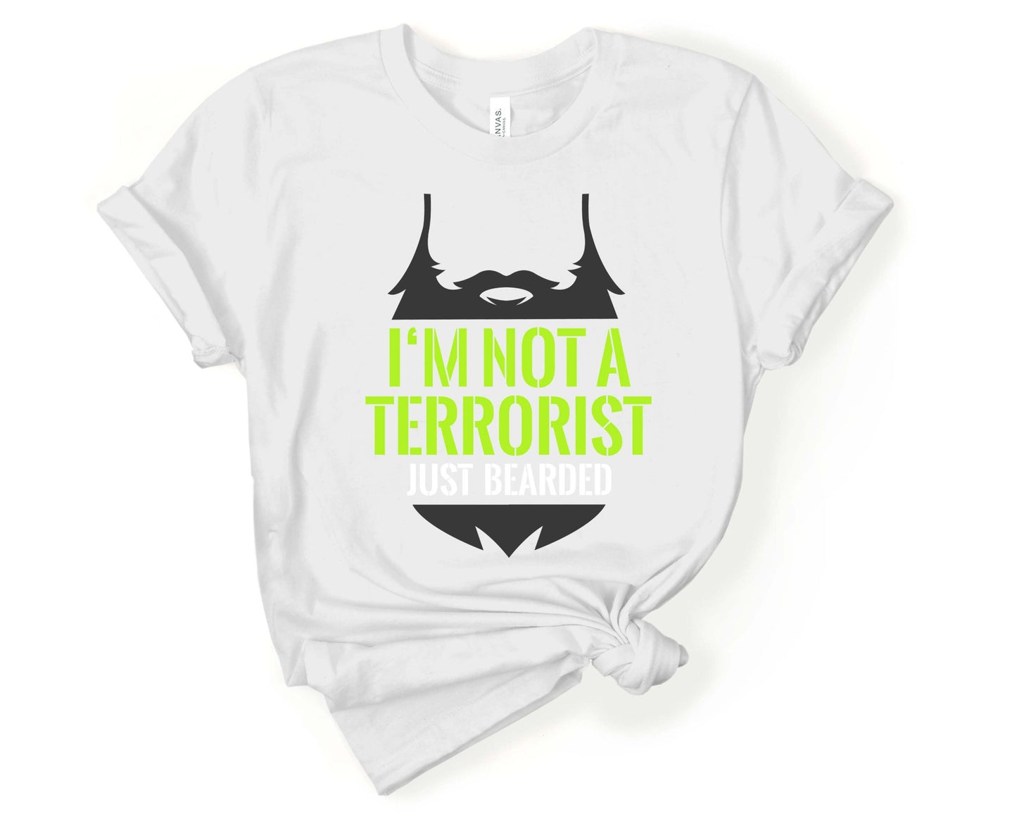 Im not a Terrorist, Just Bearded, Beards are Sexy - Gone Coastal Creations - Shirts