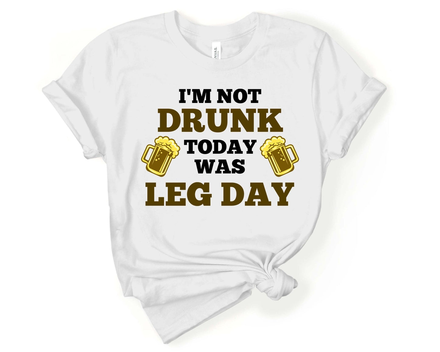 Im Not Drunk Today was Leg Day, Workout Humor - Gone Coastal Creations - Shirts