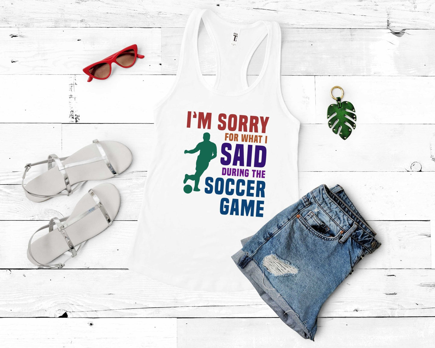 I'm Sorry for What I Said During the Soccer Game, Soccer is Life - Gone Coastal Creations - Shirts