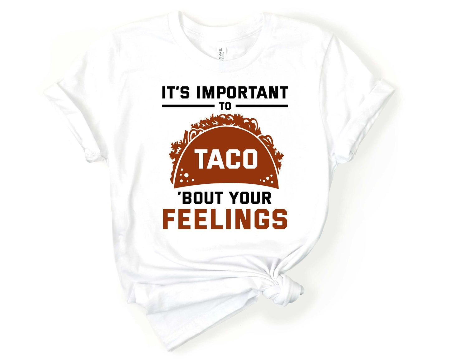 Its Important to Taco About Your Feelings | Taco Lover Shirt - Gone Coastal Creations - Shirts