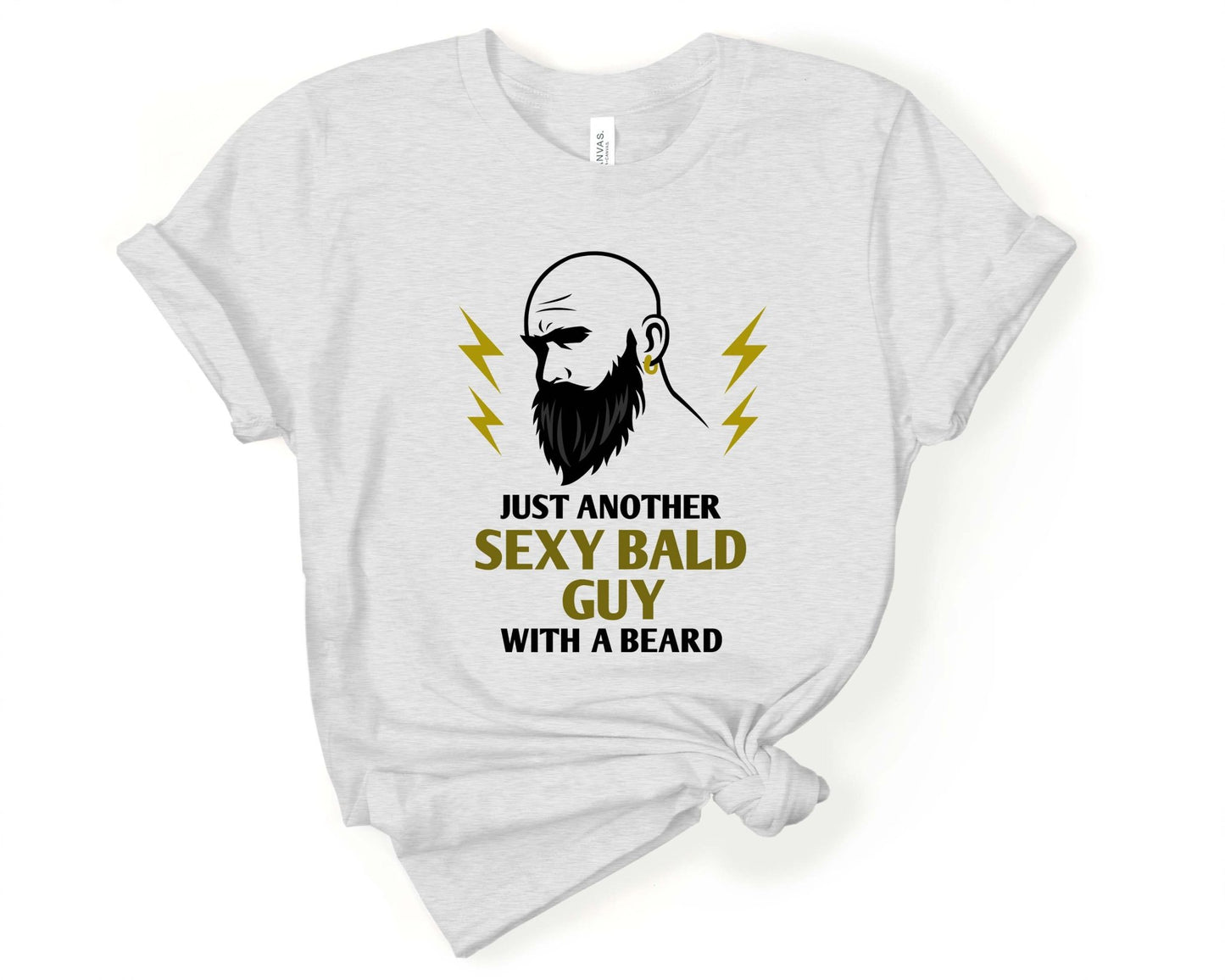 Just another Sexy Bald Guy with a Beard, Beards are Sexy - Gone Coastal Creations - Shirts