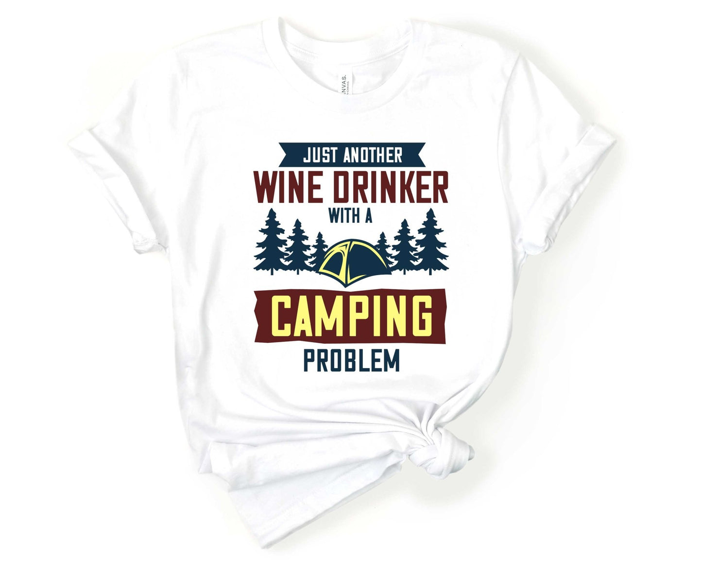 Just Another Wine Drinker with a Camping Problem | Funny Camping Shirts for the Outdoor Adventurer - Gone Coastal Creations - shirts