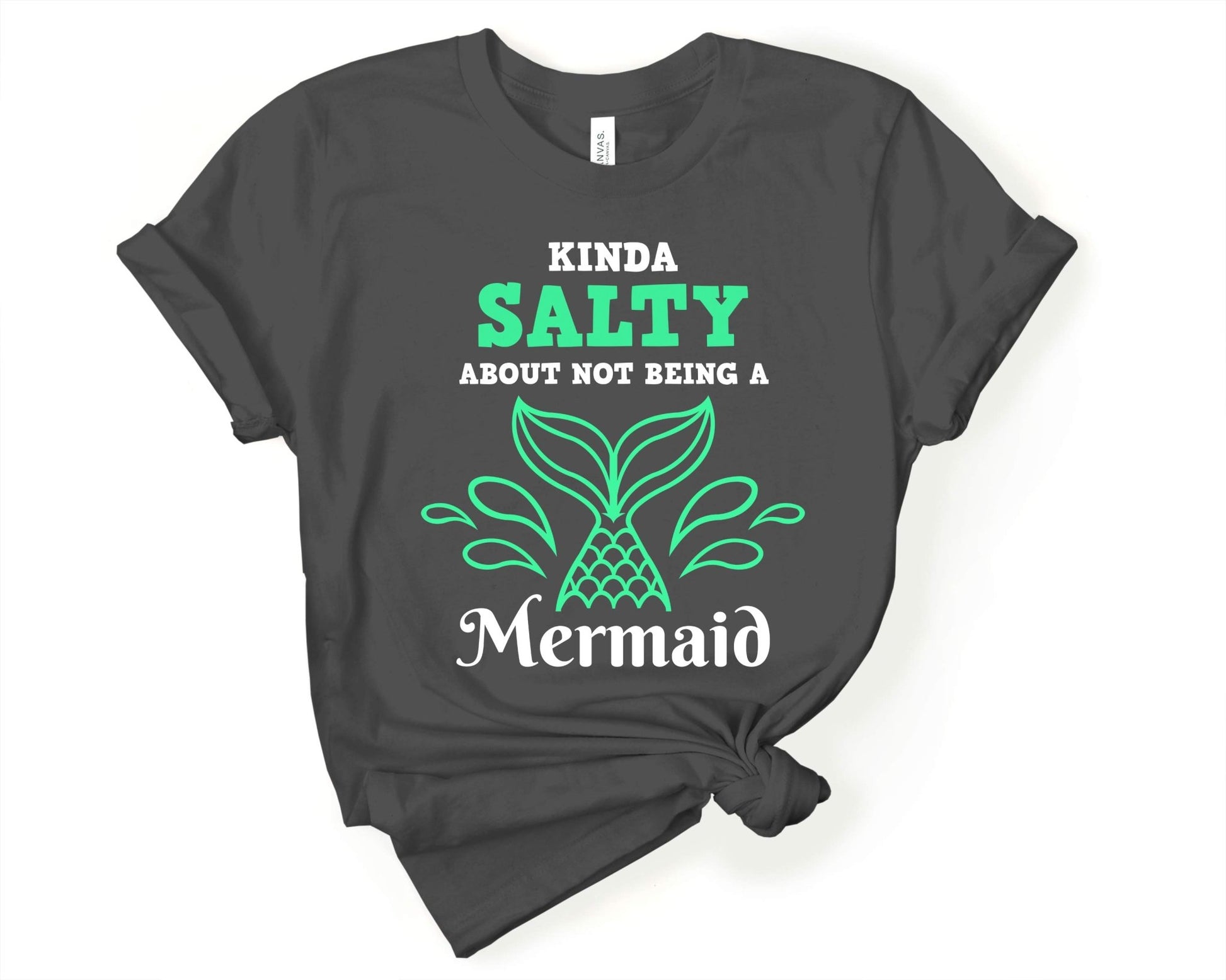 Kinda Salty About Not Being a Mermaid | Mermaid Lovers Shirt - Gone Coastal Creations - Shirts