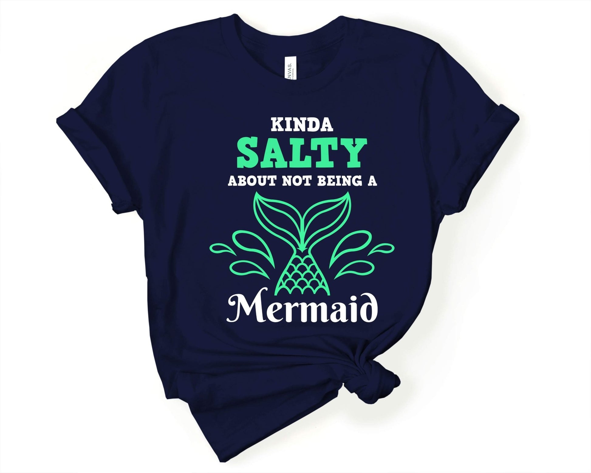 Kinda Salty About Not Being a Mermaid | Mermaid Lovers Shirt - Gone Coastal Creations - Shirts