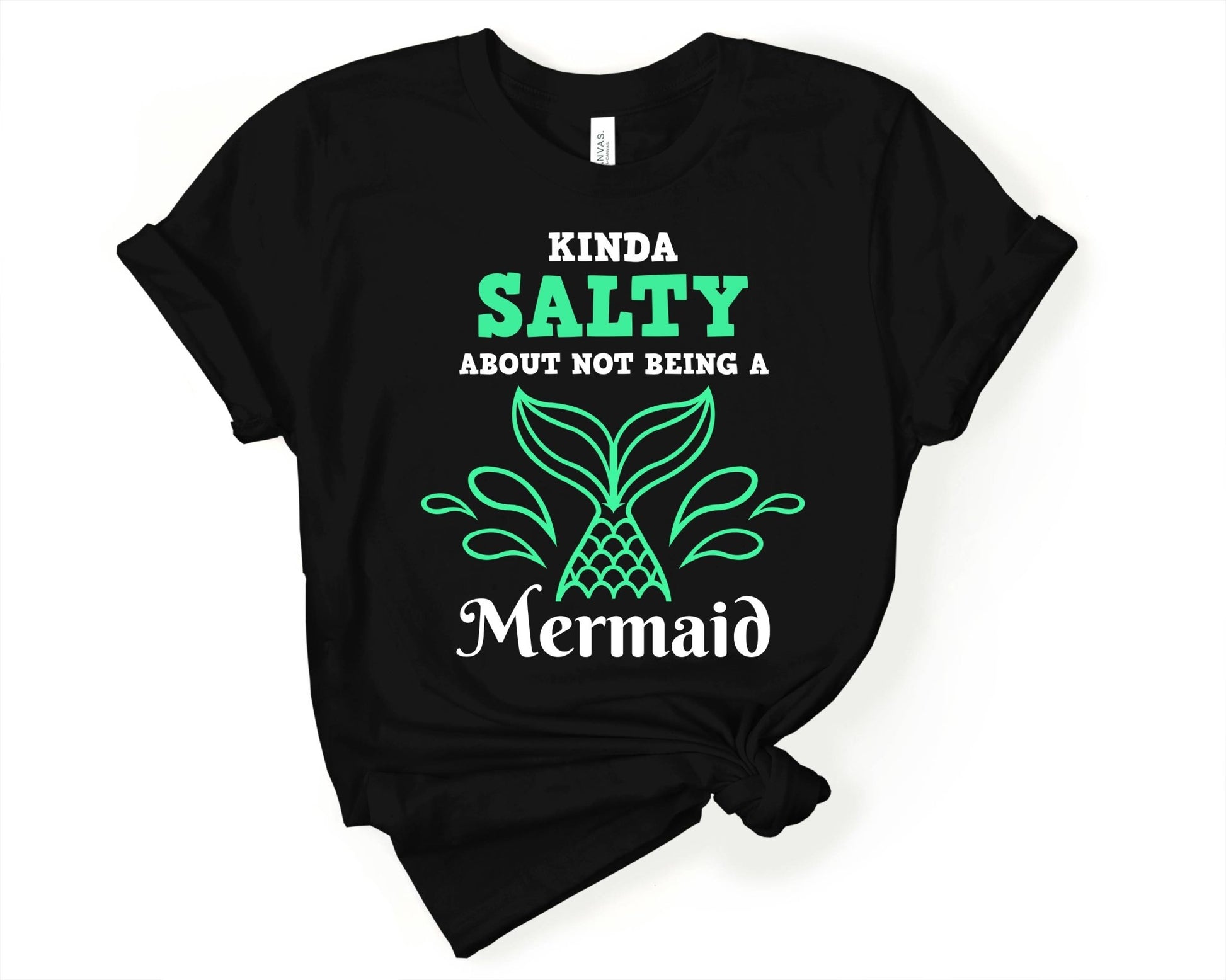 Kinda Salty About Not Being a Mermaid | Mermaid Lovers Shirt - Gone Coastal Creations - Shirts