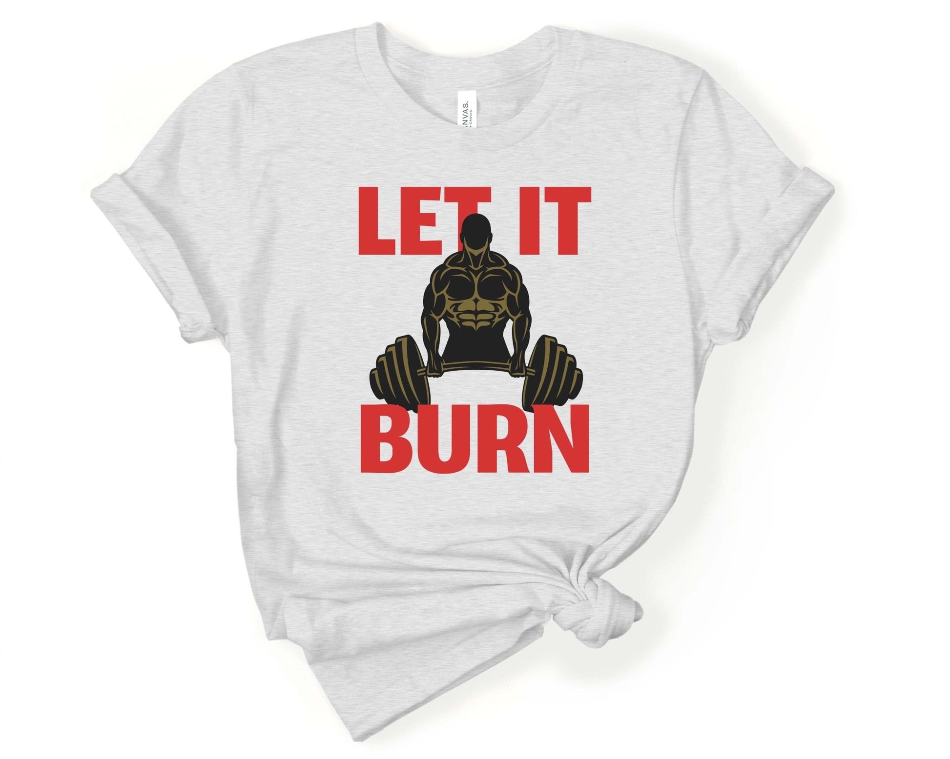 Let it Burn, Workout Humor - Gone Coastal Creations - Shirts