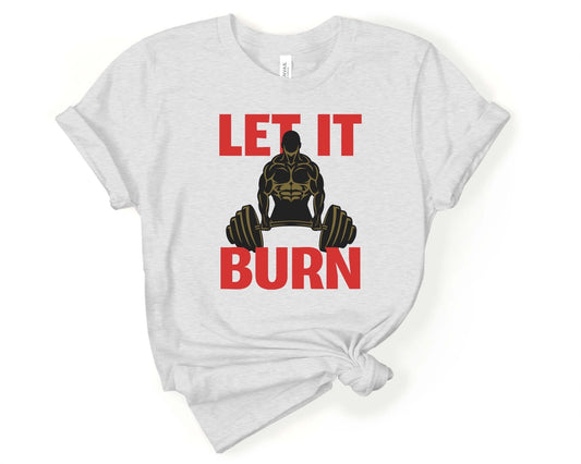 Let it Burn, Workout Humor - Gone Coastal Creations - Shirts