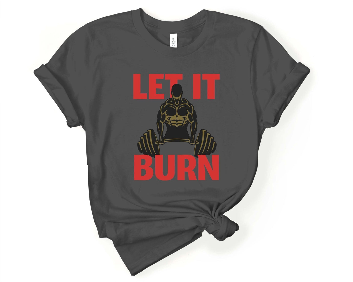 Let it Burn, Workout Humor - Gone Coastal Creations - Shirts