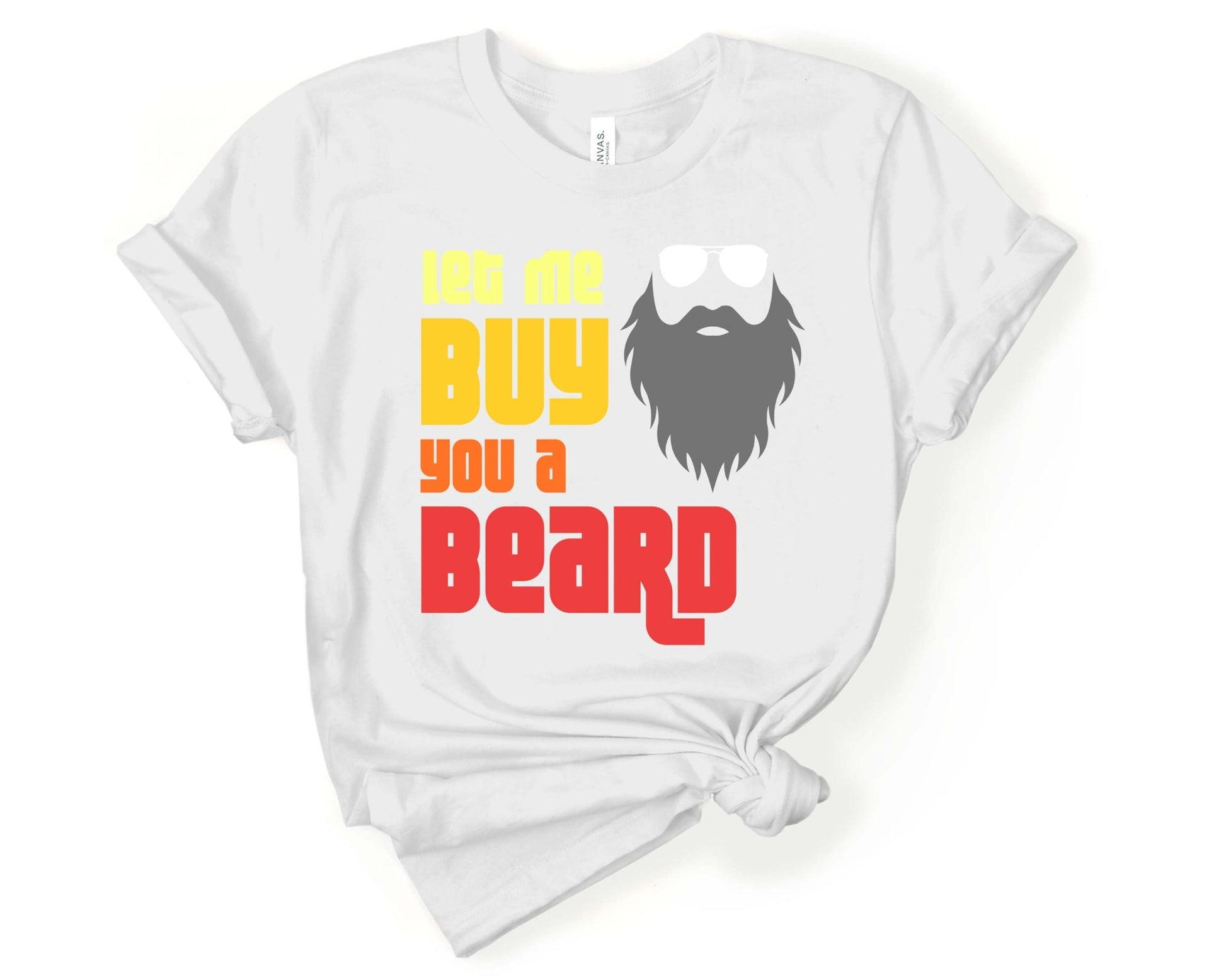 Let Me Buy You a Beard, Beards are Sexy - Gone Coastal Creations - Shirts