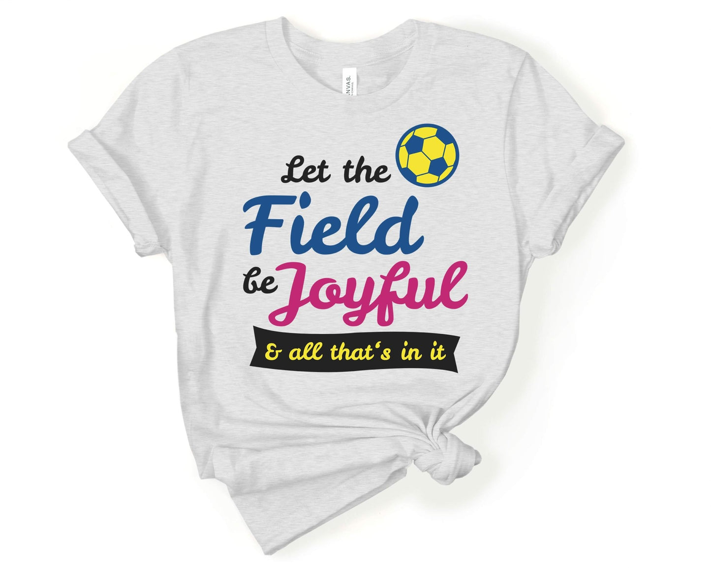 Let the Field be Joyful, Soccer is Life - Gone Coastal Creations - Shirts