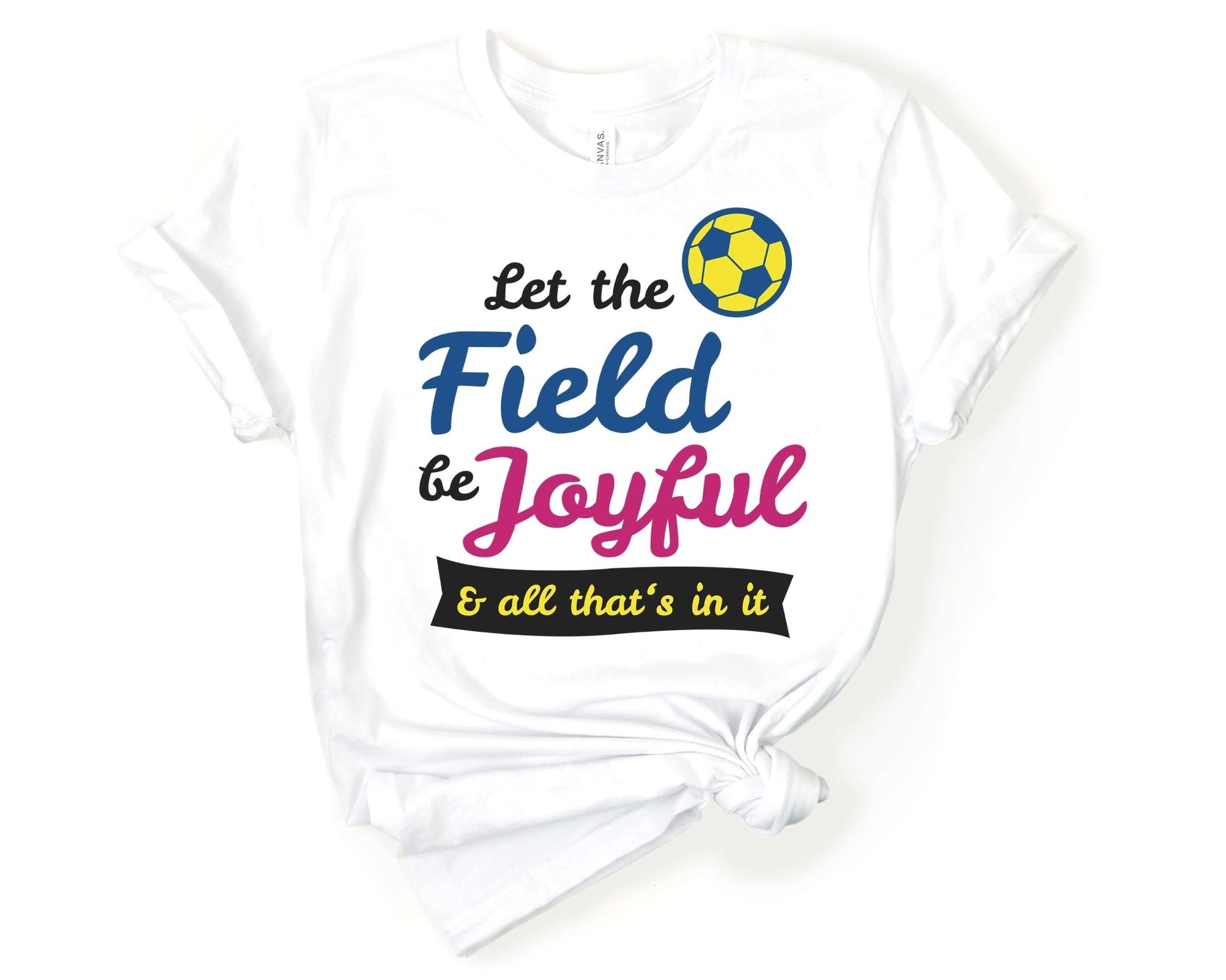 Let the Field be Joyful, Soccer is Life - Gone Coastal Creations - Shirts