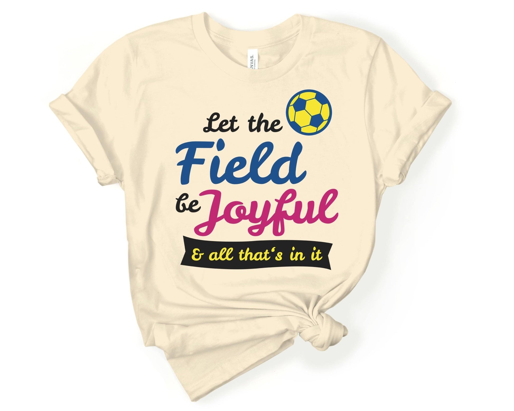 Let the Field be Joyful, Soccer is Life - Gone Coastal Creations - Shirts