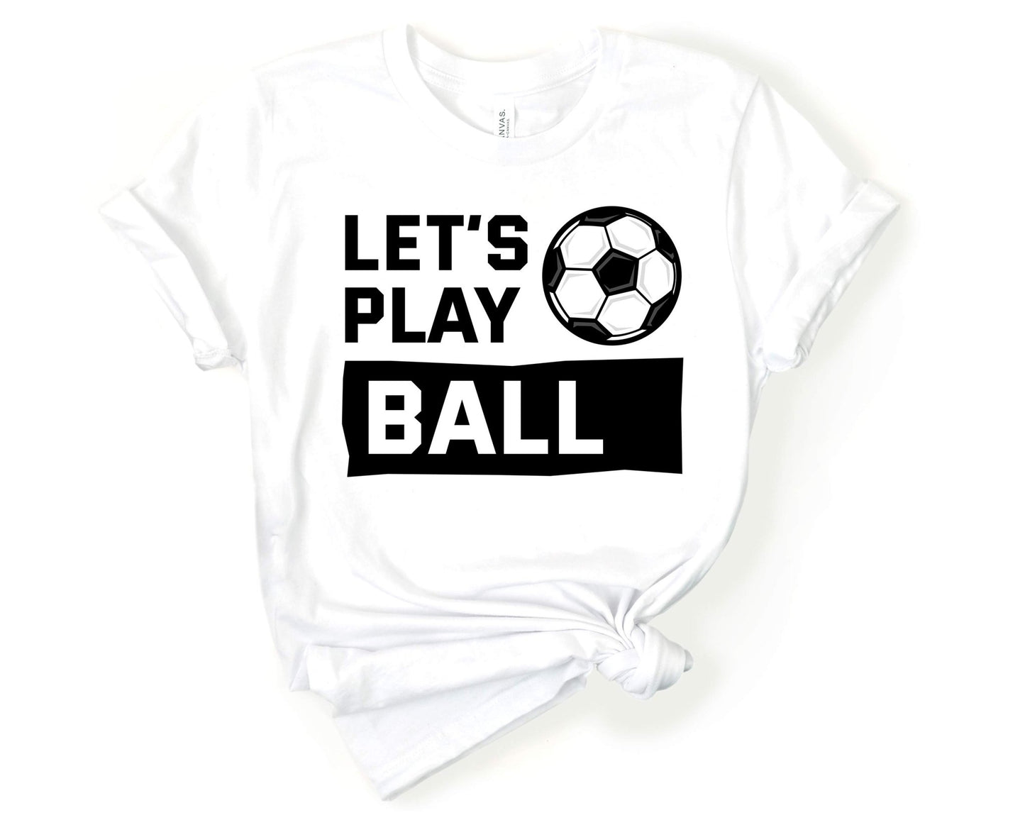 Let's Play Ball, Soccer is Life - Gone Coastal Creations - Shirts