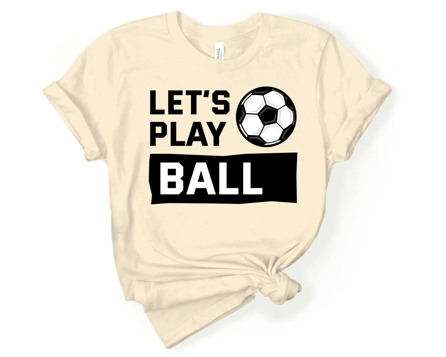 Let's Play Ball, Soccer is Life - Gone Coastal Creations - Shirts