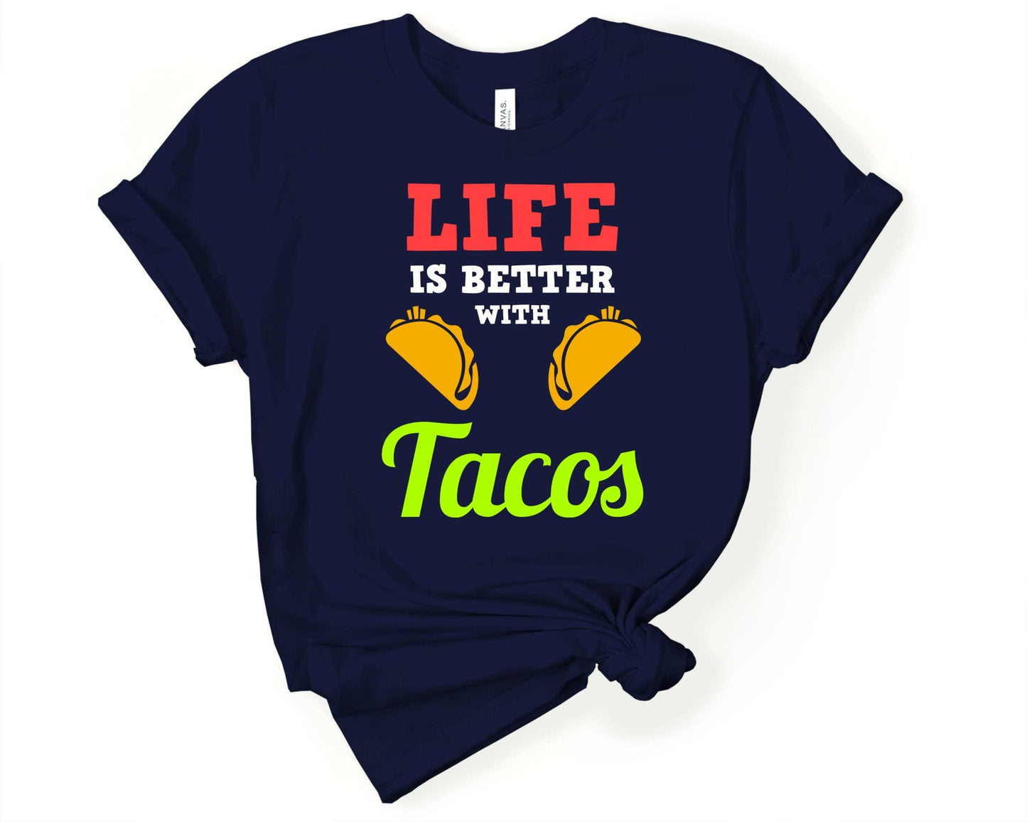 Life is Better with Tacos | Taco Lover Shirt - Gone Coastal Creations - Shirts