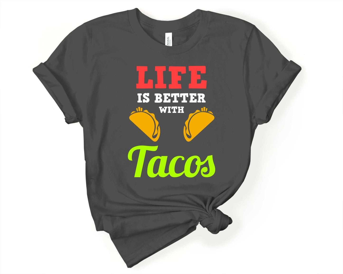 Life is Better with Tacos | Taco Lover Shirt - Gone Coastal Creations - Shirts