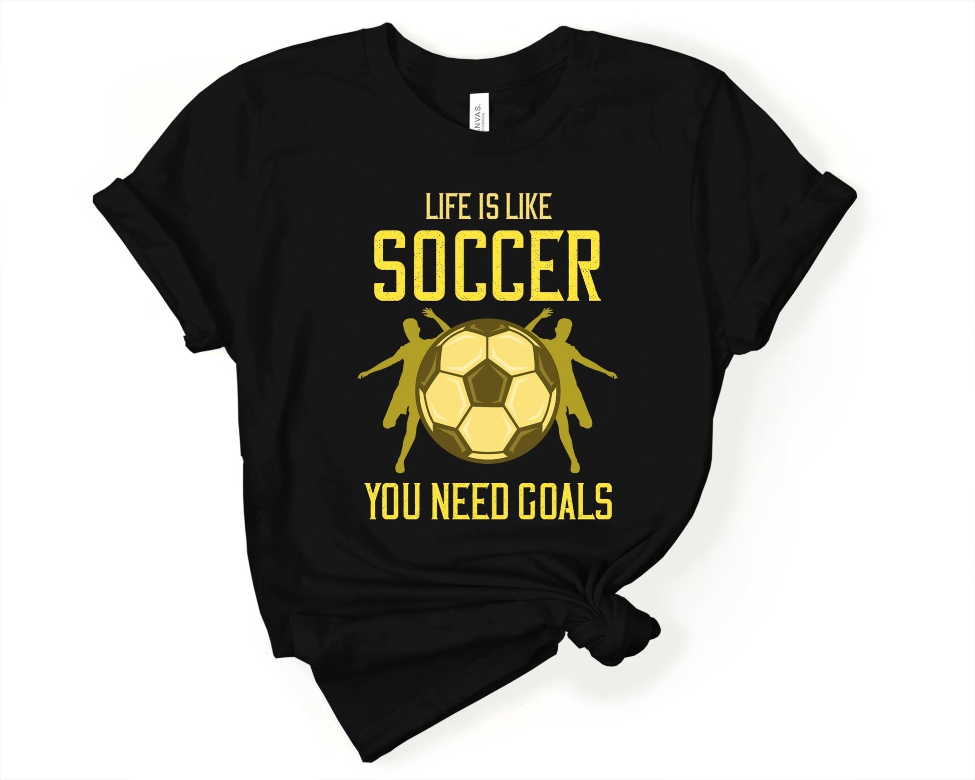 Life is Like Soccer, You Need Goals, Soccer is Life - Gone Coastal Creations - Shirts