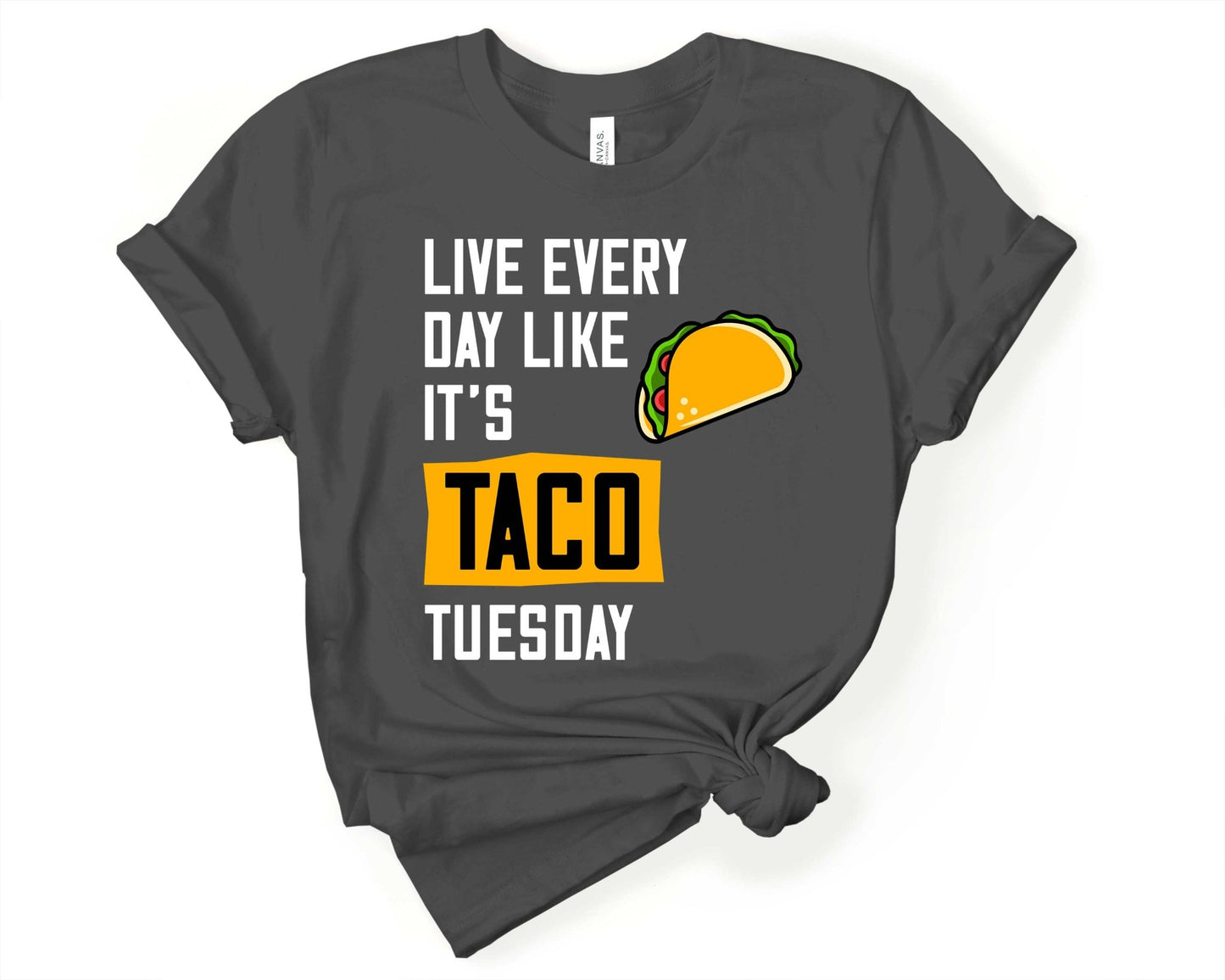 Live Everyday Like Its Taco Tuesday | Taco Lover Shirt - Gone Coastal Creations - Shirts