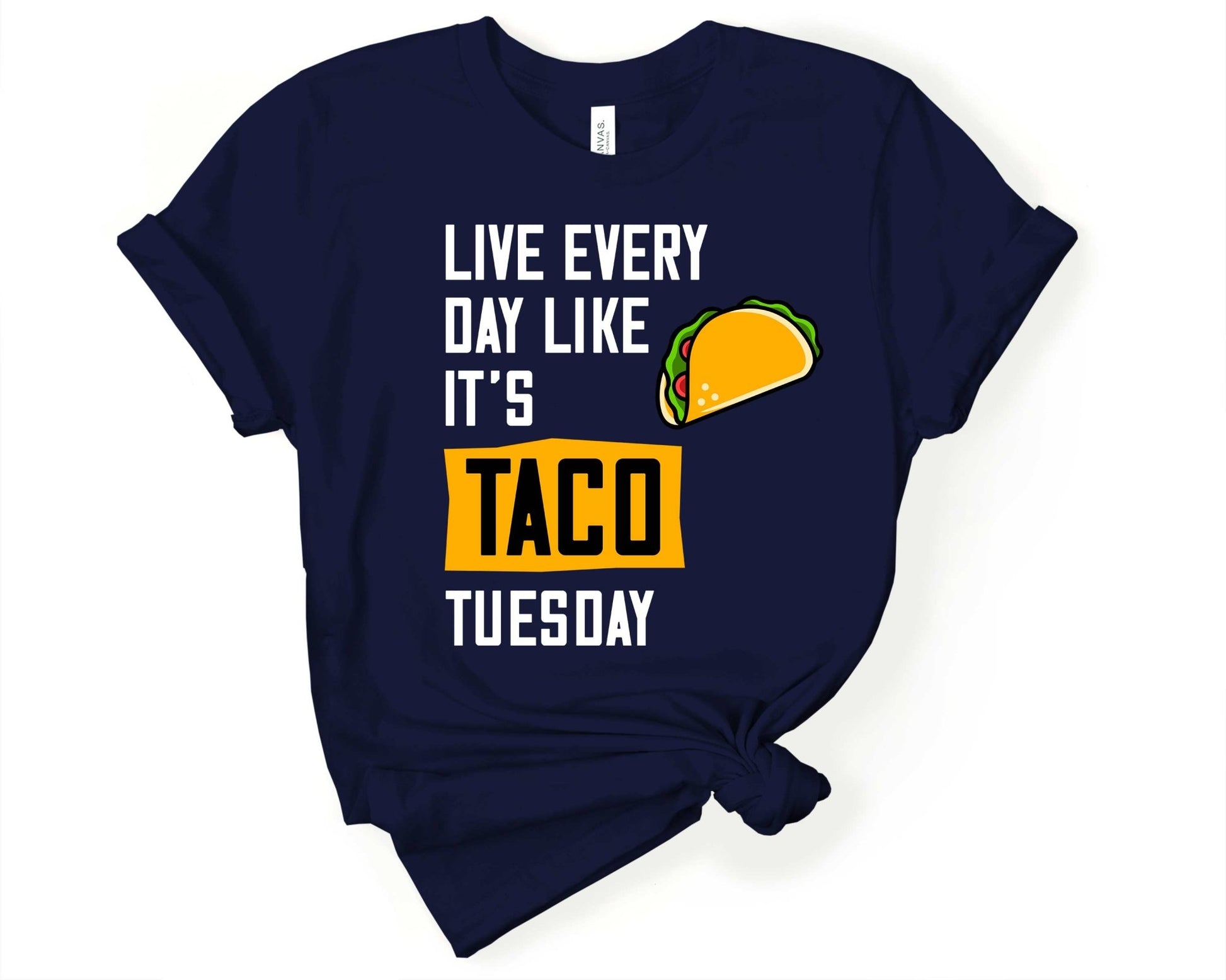 Live Everyday Like Its Taco Tuesday | Taco Lover Shirt - Gone Coastal Creations - Shirts