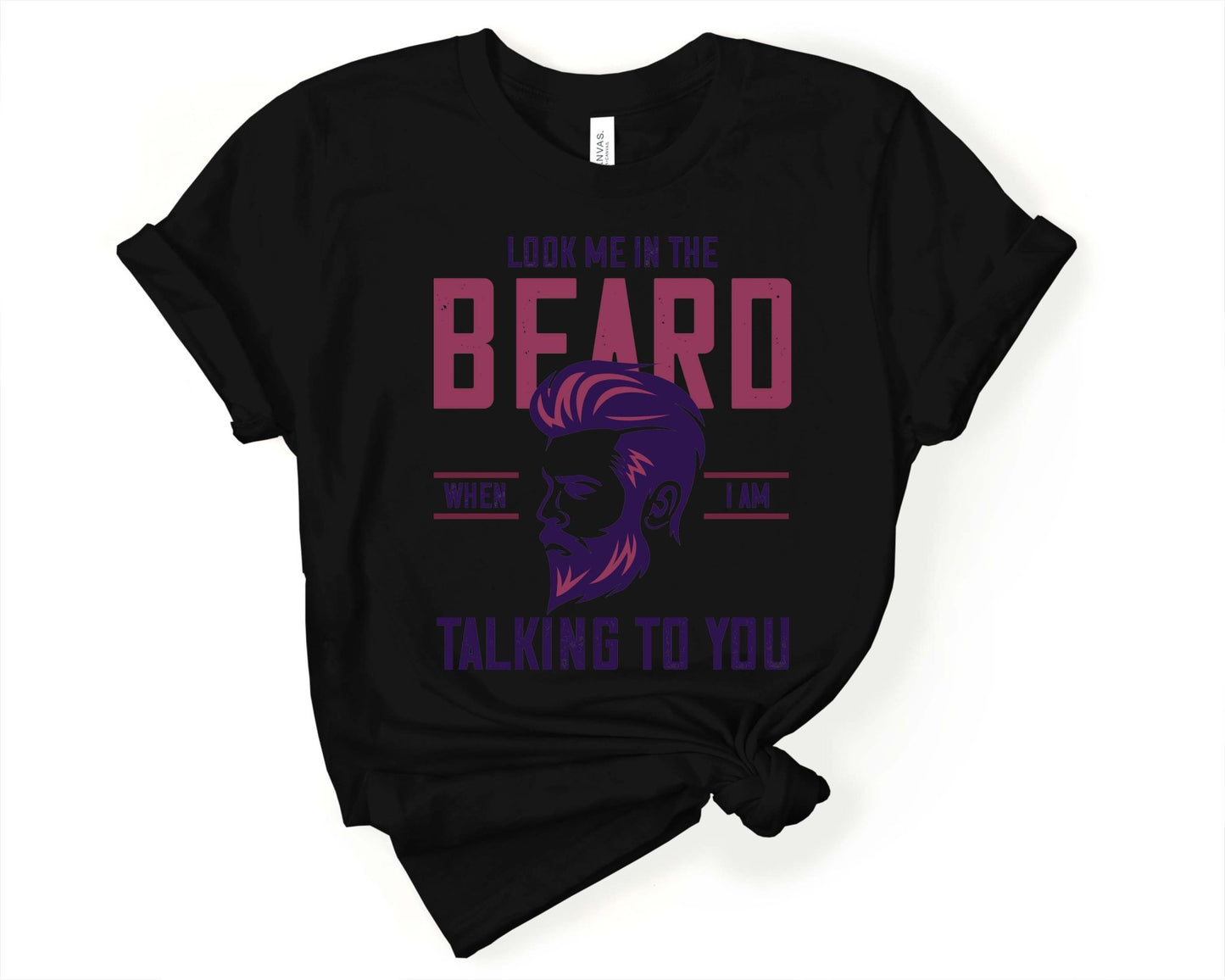 Look Me in the Beard, Beards are Sexy - Gone Coastal Creations - Shirts