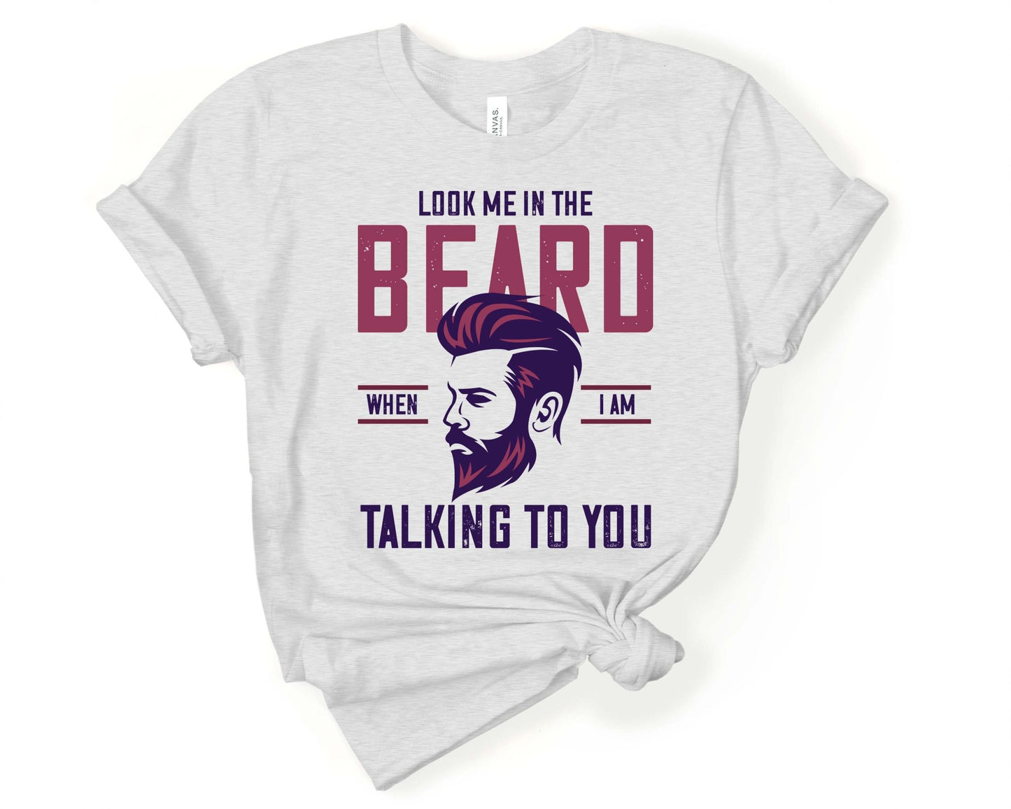 Look Me in the Beard, Beards are Sexy - Gone Coastal Creations - Shirts