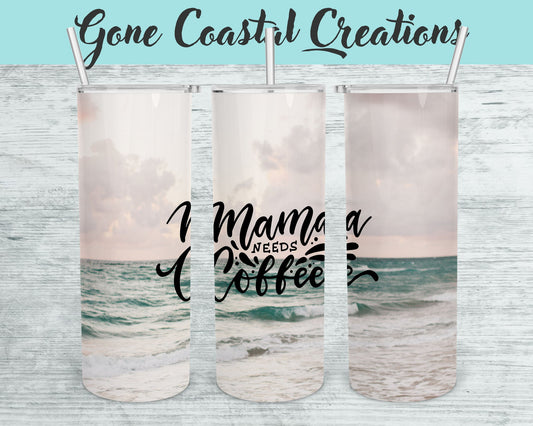 Mama Needs Coffee Ocean Themed Tumbler - a unique gift this holiday - Gone Coastal Creations - Mugs & Tumblers