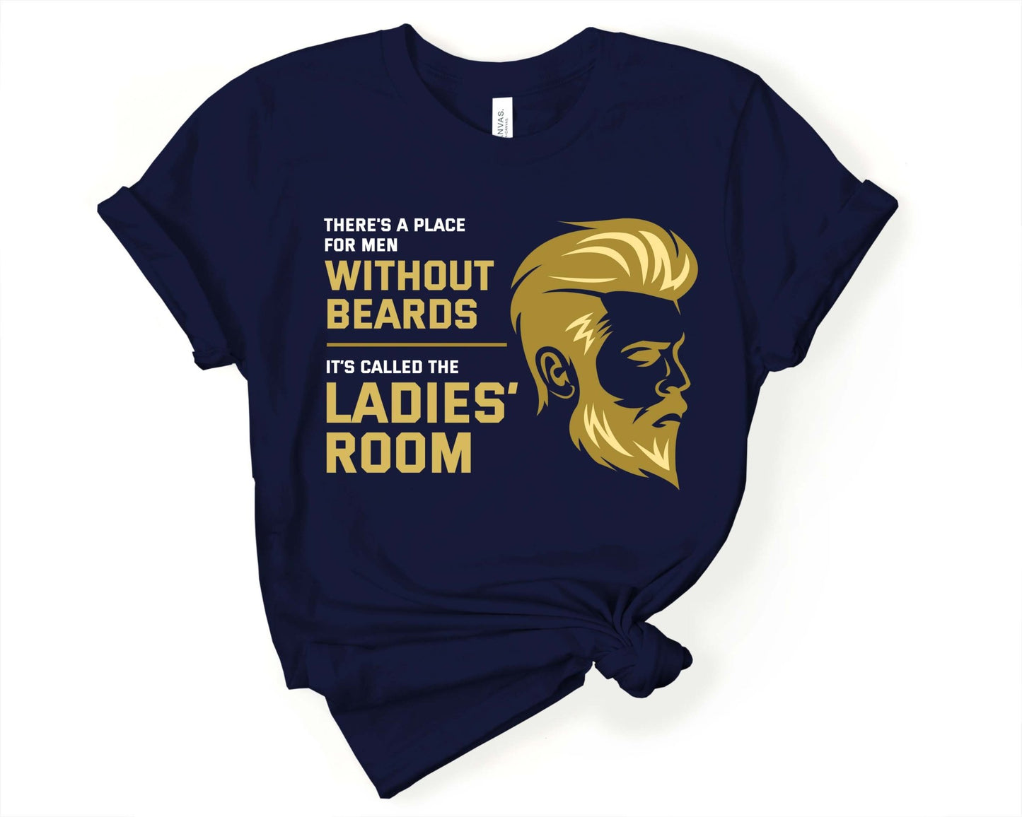 Men Without Beards use the Ladies Room, Beards are Sexy - Gone Coastal Creations - Shirts