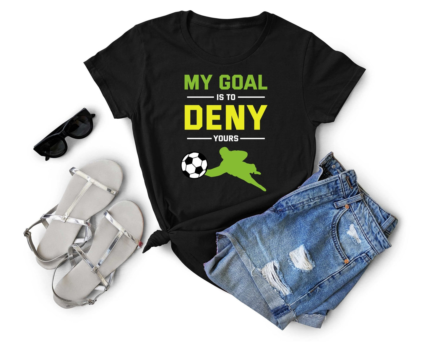 My Goal is to Deny Yours, Soccer is Life - Gone Coastal Creations - Shirts