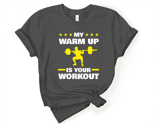 My Warmup is Your Workout, Workout Sarcasm - Gone Coastal Creations - Shirts