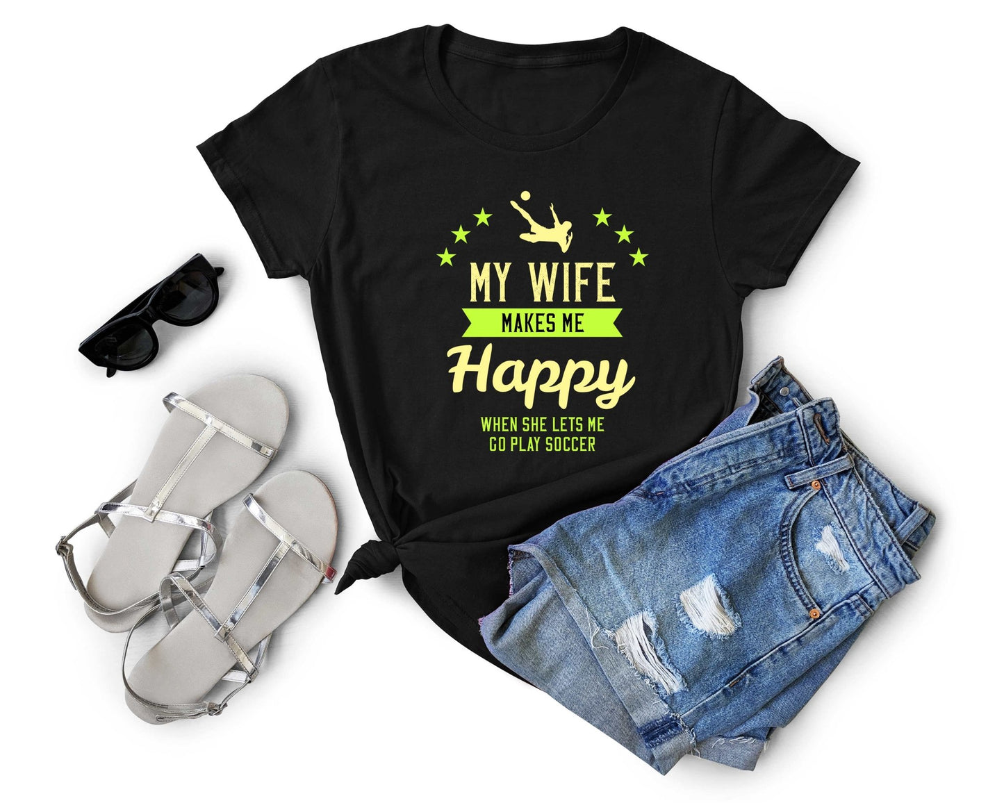 My Wife Makes Me Happy When She Lets me Play Soccer, Soccer is Life - Gone Coastal Creations - Shirts