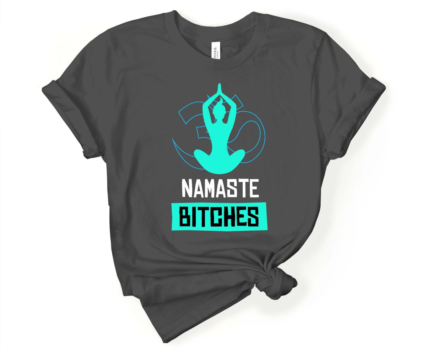 Namaste Bitches Yoga Shirt | Funny Yoga Shirt - Gone Coastal Creations - Shirts