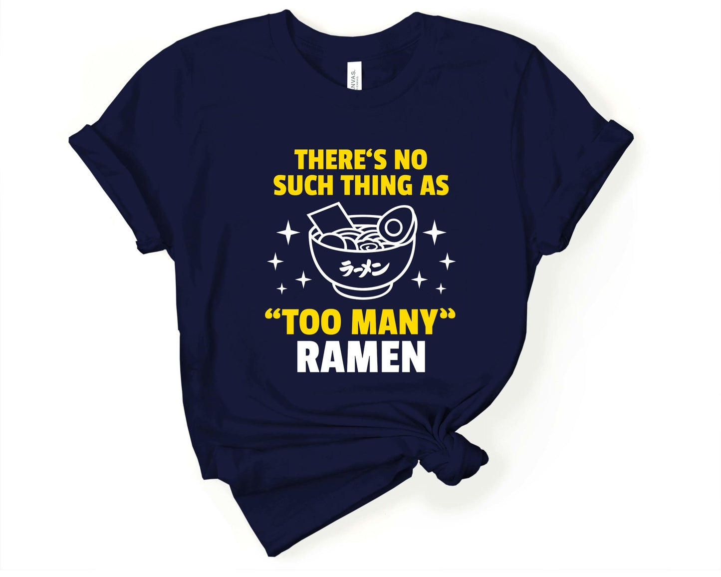 No Such Thing as Too Much Ramen Shirt for Foodie | Stocking Stuffer for College Student - Gone Coastal Creations - Shirts