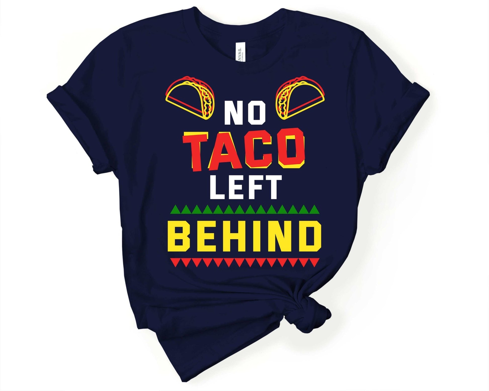 No Taco Left Behind | Taco Lover Shirt - Gone Coastal Creations - Shirts