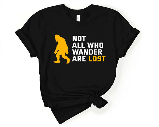 Not All Who Wander are Lost Bigfoot T-Shirt - Gone Coastal Creations - Shirts