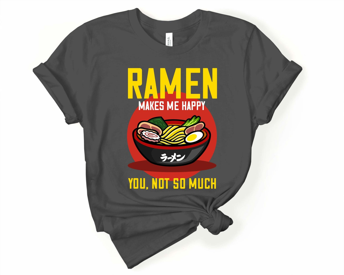 Ramen Makes Me Happy Shirt for Foodie | Stocking Stuffer for College Student - Gone Coastal Creations - Shirts