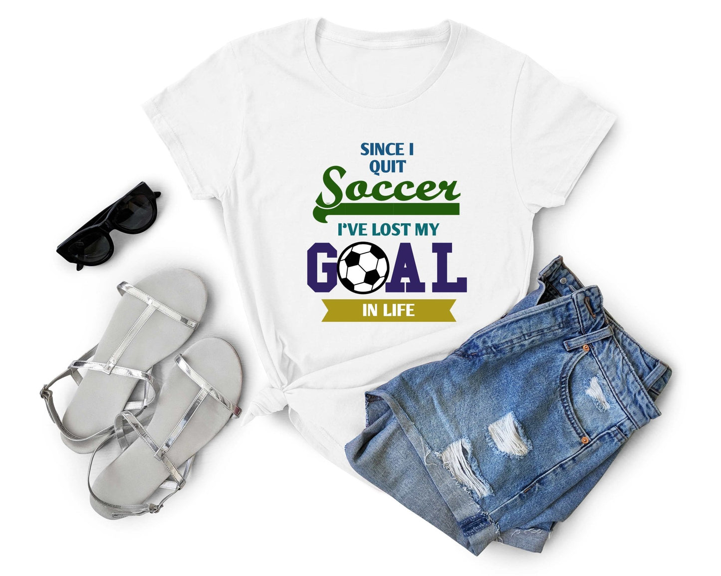 Since I Quit Soccer, I've Lost my Goal in Life, Soccer is Life - Gone Coastal Creations - Shirts