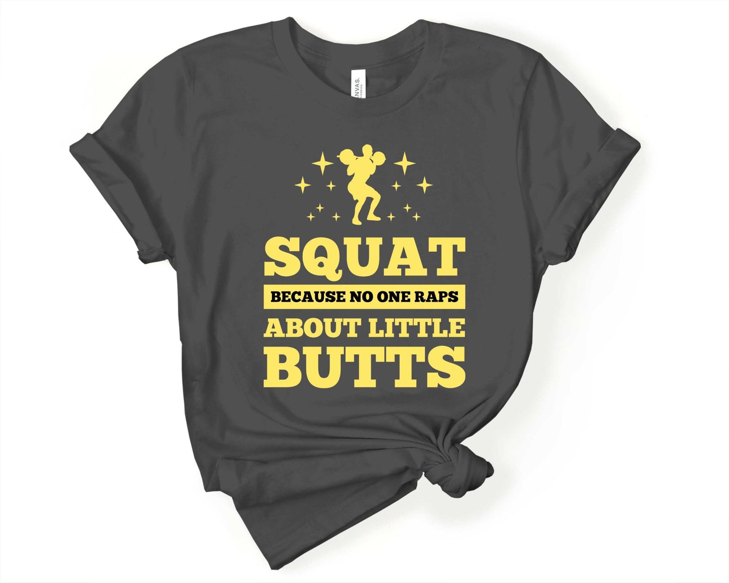 Squat Because No One Raps About Little Butts, Workout Humor - Gone Coastal Creations - Shirts