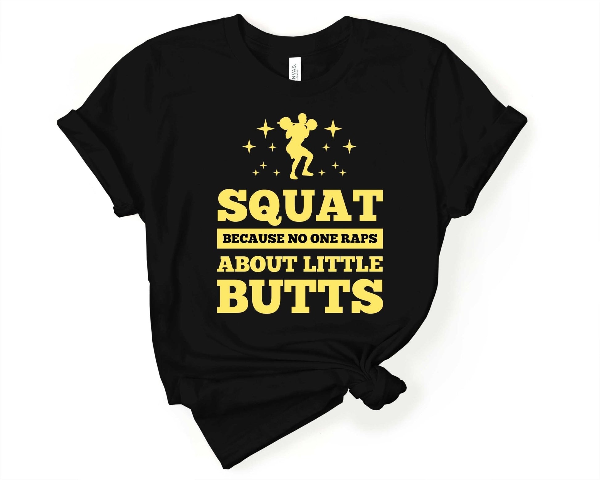 Squat Because No One Raps About Little Butts, Workout Humor - Gone Coastal Creations - Shirts