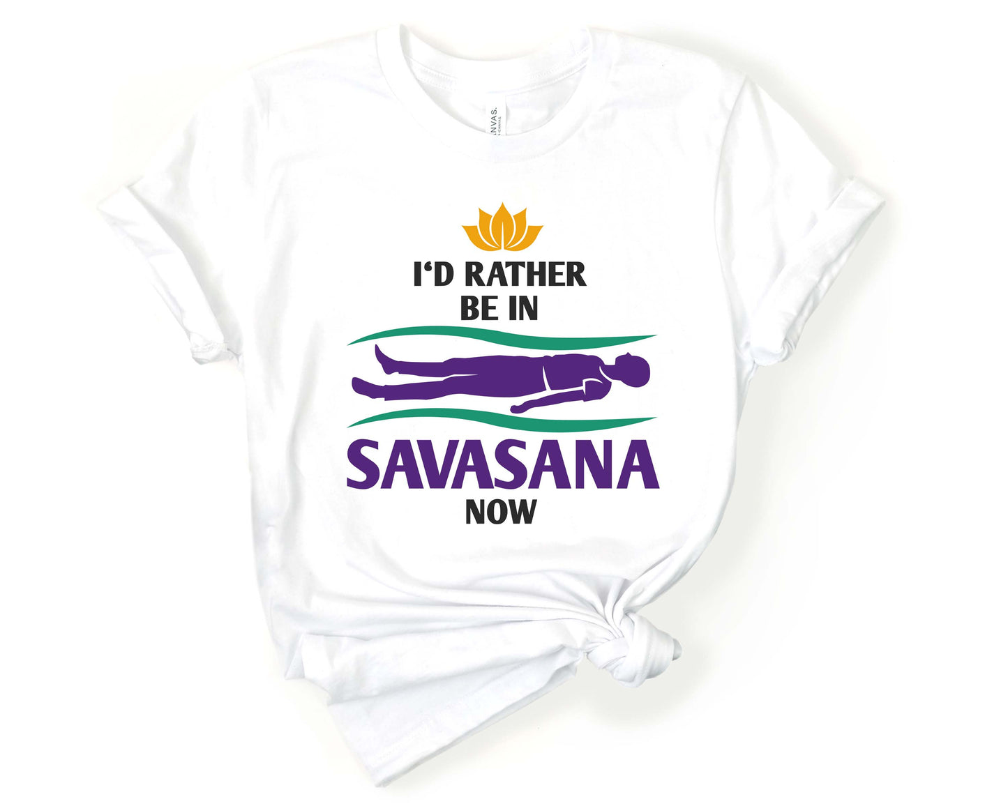 Id Rather be in Savasana Now| Yoga Lovers Shirt