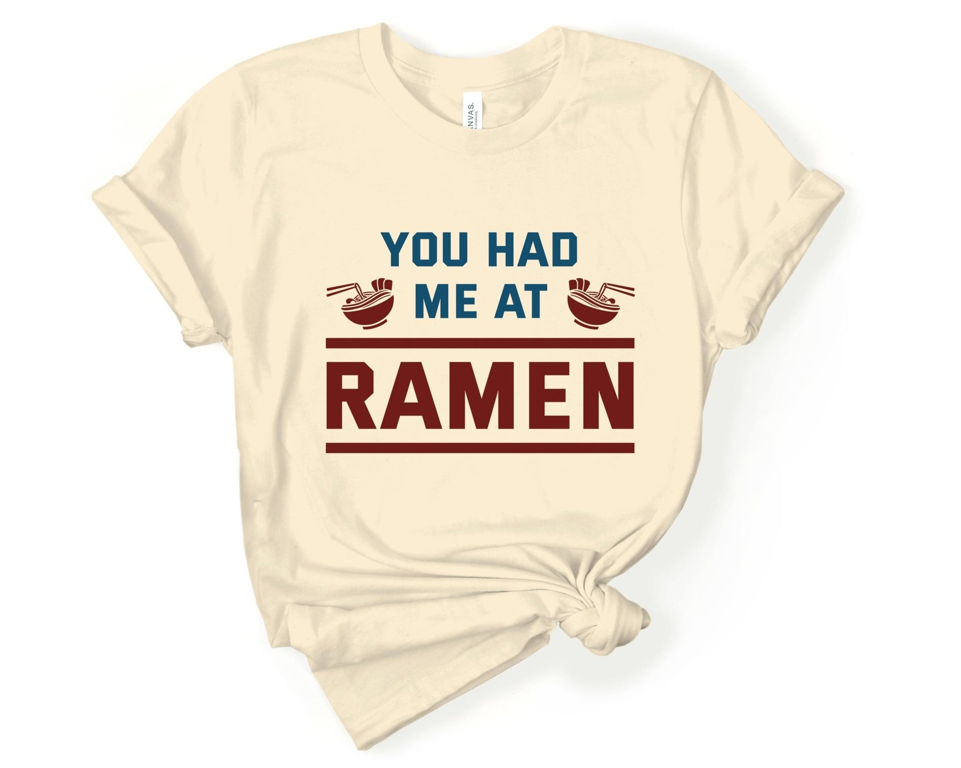 You Had Me at Ramen Shirt for Foodie | Stocking Stuffer for College Student - Gone Coastal Creations - Shirts